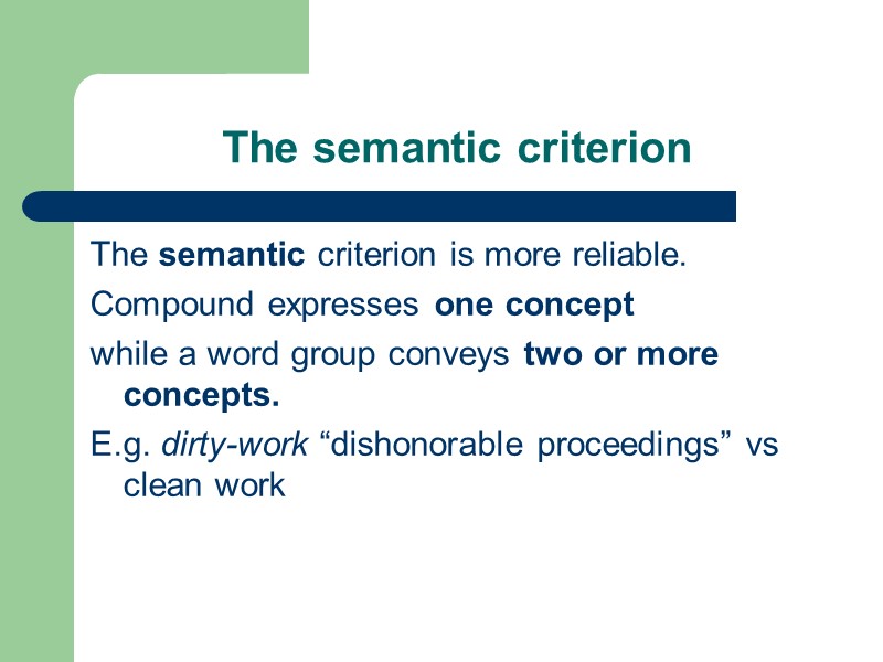 The semantic criterion The semantic criterion is more reliable. Compound expresses one concept 